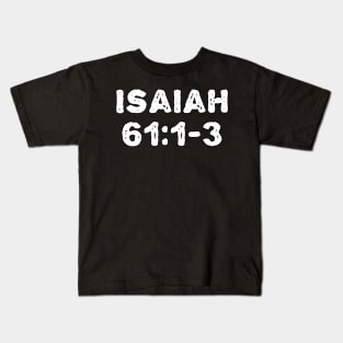 Isaiah 61:1-3 Kids T-Shirt